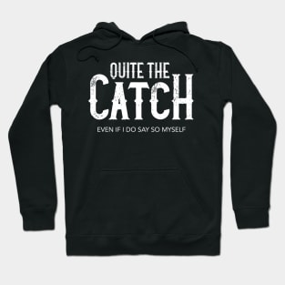 Quite the Catch Hoodie